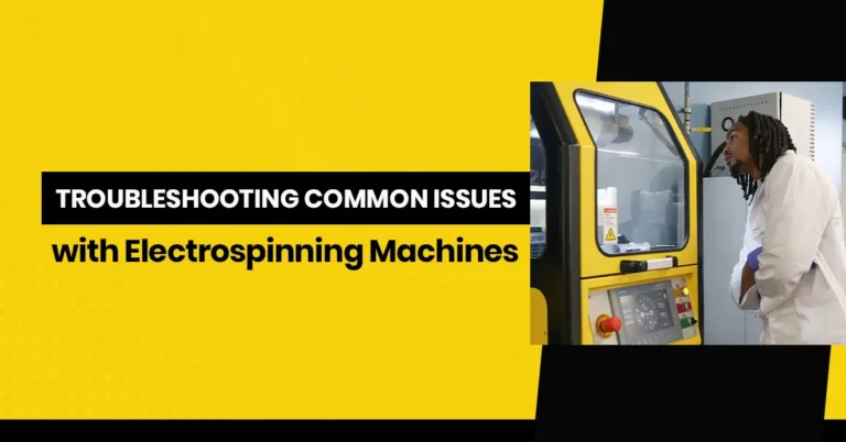 Troubleshooting Common Issues with Electrospinning Machines